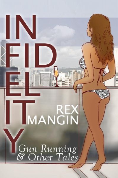 Infidelity Gun Running & Other Tales (eBook, ePUB) Infidelity Gun Running & Other Tales (eBook, ePUB)