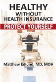 Healthy Without Health Insurance (eBook, ePUB)