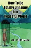 How to be Totally Unhappy In A Peaceful World (eBook, ePUB)