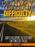 Pathway Through Difficulty: God's Passport to Victory in Times of Trial (eBook, ePUB)