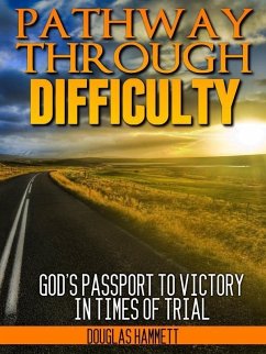Pathway Through Difficulty: God's Passport to Victory in Times of Trial (eBook, ePUB) - Hammett, Douglas