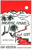 Paradise Found, and Lost: Odyssey in Chile (eBook, ePUB) Paradise Found, and Lost: Odyssey in Chile (eBook, ePUB)