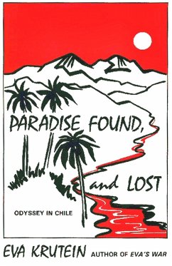 Paradise Found, and Lost: Odyssey in Chile (eBook, ePUB) - Krutein, Eva