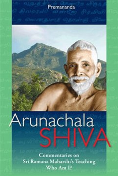 Arunachala Shiva: Commentaries on Sri Ramana Maharshi's Teachings 'Who Am I?' (eBook, ePUB) - Premananda