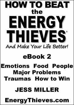 How To Beat The Energy Thieves And Make Your Life Better: eBook2 (eBook, ePUB) - Miller, Jess