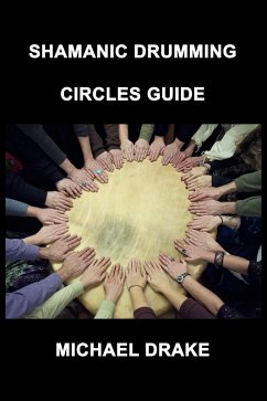 Shamanic Drumming Circles Guide (eBook, ePUB) - Drake, Michael