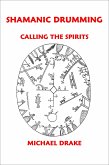 Shamanic Drumming: Calling the Spirits (eBook, ePUB)