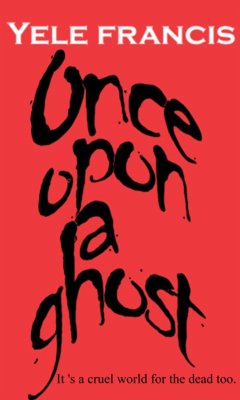 Once upon a ghost (eBook, ePUB) - Francis, Yele