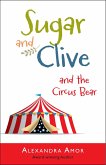 Sugar & Clive and the Circus Bear (Book 1 in the Dogwood Island Animal Adventure Series) (eBook, ePUB)