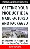 Getting Your Product Idea Manufactured and Packaged (eBook, ePUB)