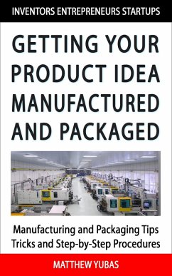 Getting Your Product Idea Manufactured and Packaged (eBook, ePUB) - Yubas, Matthew