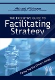 Executive Guide to Facilitating Strategy (eBook, ePUB)