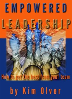 Empowered Leadership-How to get the best from your team (eBook, ePUB) - Olver, Kim