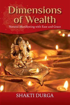 Dimensions of Wealth: Learn how to manifest effectively and transform your life (eBook, ePUB) - Durga, Shakti