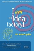 I am an Idea Factory! The leader's guide to bridging the gap between new ideas and results (eBook, ePUB)