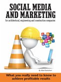 Social media and marketing for architectural, engineering and construction companies What you really need to know to achieve profitable results (eBook, ePUB)
