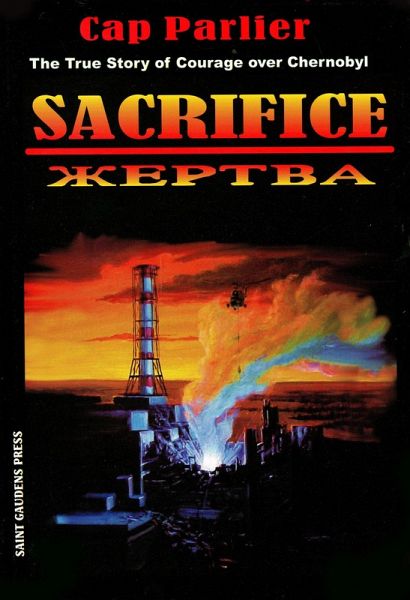 Sacrifice: The True Story of Courage over Chernobyl (eBook, ePUB) Sacrifice: The True Story of Courage over Chernobyl (eBook, ePUB)