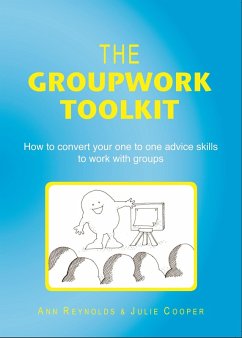 Groupwork Toolkit: How to convert your one to one advice skills to work with groups (eBook, ePUB) - Cooper, Julie