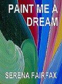 Paint Me A Dream (eBook, ePUB) Paint Me A Dream (eBook, ePUB)