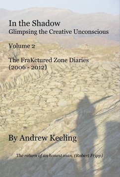 In the Shadow - Vol 2, The FraKctured Zone Diaries (2006 - 2012) (eBook, ePUB) - Keeling, Andrew