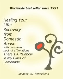 Healing Your Life: Recovery from Domestic Abuse with Companion Book of Affirmations, There's a Rainbow in my Glass of Lemonade (eBook, ePUB) - Hennekens, Candace