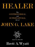 Healer: The Controversial and Supernatural Life of John G. Lake Book 2 1924-1935 (eBook, ePUB)