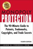 Monopoly Protection: The 90-Minute Guide to Patents, Trademarks, Copyrights, and Trade Secrets (eBook, ePUB)