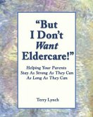 &quote;But I Don't Want Eldercare!&quote; (eBook, ePUB)