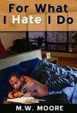 For What I Hate I Do (eBook, ePUB)
