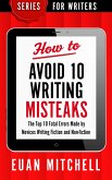 How to Avoid 10 Writing Misteaks: The Top 10 Fatal Errors Made by Novices Writing Fiction and Non-fiction (eBook, ePUB)