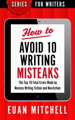 How to Avoid 10 Writing Misteaks: The Top 10 Fatal Errors Made by Novices Writing Fiction and Non-fiction (eBook, ePUB) - OverDog Press