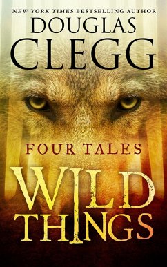 Wild Things: Four Tales of Suspense and Terror (eBook, ePUB) - Clegg, Douglas