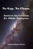 No Gap. No Chaos. Answers for Creation Ex Nihilo Naysayers. (eBook, ePUB) No Gap. No Chaos. Answers for Creation Ex Nihilo Naysayers. (eBook, ePUB)