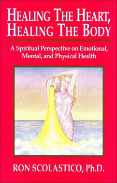 Healing the Heart, Healing the Body: A Spiritual Perspective on Emotional, Mental, and Physical Health (eBook, ePUB) - Scolastico, Ron