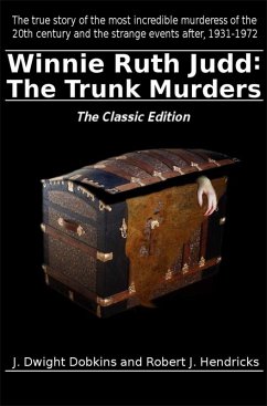 Winnie Ruth Judd: The Trunk Murders The Classic Edition (eBook, ePUB) - Dobkins, J. Dwight