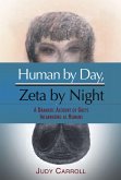 Human by Day, Zeta by Night: A Dramatic Account of Greys Incarnating as Humans (eBook, ePUB)
