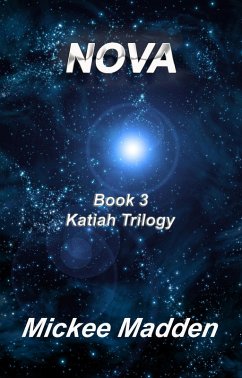 Nova Book 3 of Katiah Trilogy (eBook, ePUB) - Madden, Mickee