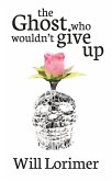Ghost who Wouldn't Give Up (eBook, ePUB)
