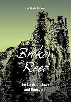Broken Reed: The Lords of Gower and King John (eBook, ePUB) - Thomas, Ann Marie