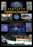 Fantastic Ferrocement: For Practical, permanent Elven Architecture, Follies, Fairy Gardens and Other Virtuous Ventures (eBook, ePUB)