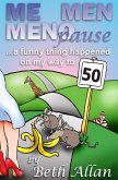 Me, Men, Menopause: A Funny Thing Happened On My Way To 50 (eBook, ePUB)