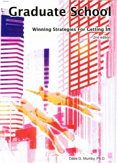 Graduate School: Winning Strategies For Getting In (eBook, ePUB) - Dave Mumby, Ph. D.