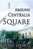 Around Centralia Square (eBook, ePUB)