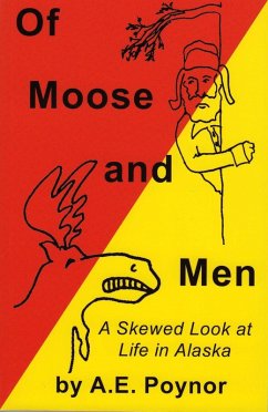 Cover Of Moose and Men: A Skewed Look at Life in Alaska (eBook, ePUB)