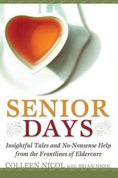 Cover Senior Days: Insightful Tales and No-Nonsense Help from the Frontlines of Eldercare (eBook, ePUB)