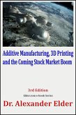 Additive Manufacturing, 3D Printing, and the Coming Stock Market Boom (eBook, ePUB)