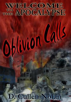 Oblivion Calls: Welcome to the Apocalypse (eBook, ePUB) - Nolan, D. Cullen