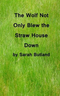 Wolf Not Only Blew the Straw House Down (eBook, ePUB) - Butland, Sarah