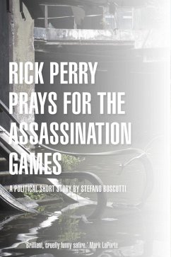 Cover Rick Perry Prays for the Assassination Games (Story) (eBook, ePUB)