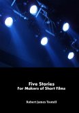 Five Stories for Makers of Short Films (eBook, ePUB)